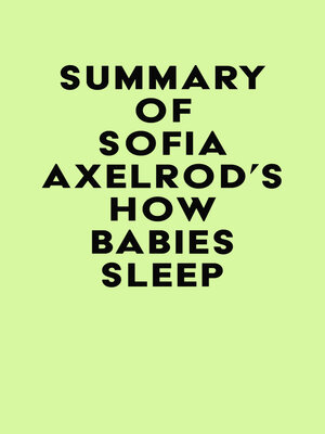 cover image of Summary of Sofia Axelrod's How Babies Sleep